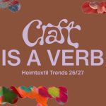 Heimtextil Trends 2026 Craft is a verb